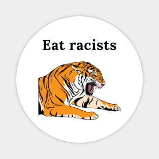 Eat racists tiger Magnet